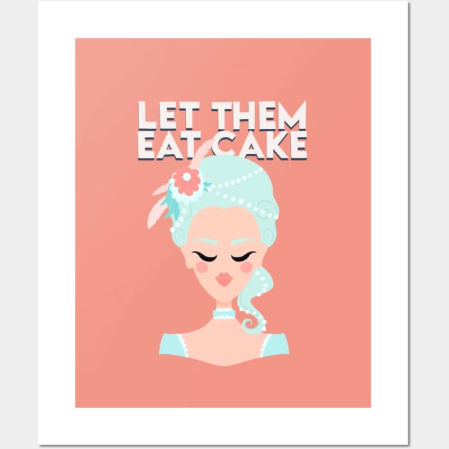 MARIE ANTOINETTE - LET THEM EAT CAKE Wall Art by jackmanion